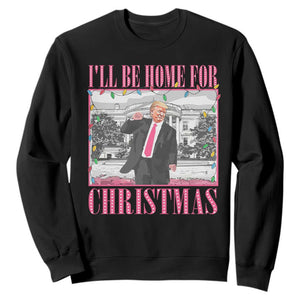 Funny Christmas Trump Sweatshirt Ill Be Home For Christmas Santa Daddy's Home Xmas Pajamas TS10 Black Print Your Wear