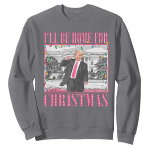 Funny Christmas Trump Sweatshirt Ill Be Home For Christmas Santa Daddy's Home Xmas Pajamas TS10 Charcoal Print Your Wear