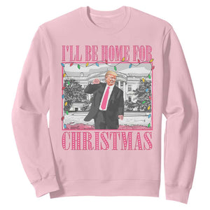 Funny Christmas Trump Sweatshirt Ill Be Home For Christmas Santa Daddy's Home Xmas Pajamas TS10 Light Pink Print Your Wear