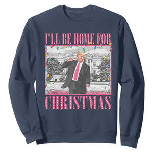 Funny Christmas Trump Sweatshirt Ill Be Home For Christmas Santa Daddy's Home Xmas Pajamas TS10 Navy Print Your Wear