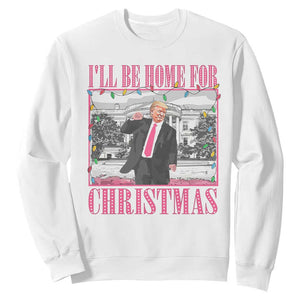 Funny Christmas Trump Sweatshirt Ill Be Home For Christmas Santa Daddy's Home Xmas Pajamas TS10 White Print Your Wear