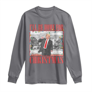 Funny Christmas Trump Long Sleeve Shirt Vintage Santa Ill Be Home For Christmas Daddy's Home Xmas Pajamas TS10 Charcoal Print Your Wear