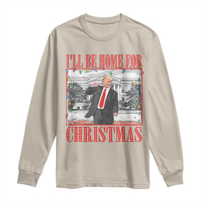 Funny Christmas Trump Long Sleeve Shirt Vintage Santa Ill Be Home For Christmas Daddy's Home Xmas Pajamas TS10 Sand Print Your Wear