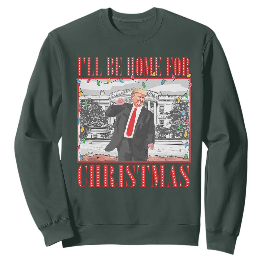 Funny Christmas Trump Sweatshirt Vintage Santa Ill Be Home For Christmas Daddy's Home Xmas Pajamas TS10 Dark Forest Green Print Your Wear