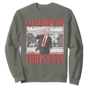 Funny Christmas Trump Sweatshirt Vintage Santa Ill Be Home For Christmas Daddy's Home Xmas Pajamas TS10 Military Green Print Your Wear