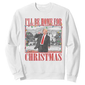 Funny Christmas Trump Sweatshirt Vintage Santa Ill Be Home For Christmas Daddy's Home Xmas Pajamas TS10 White Print Your Wear