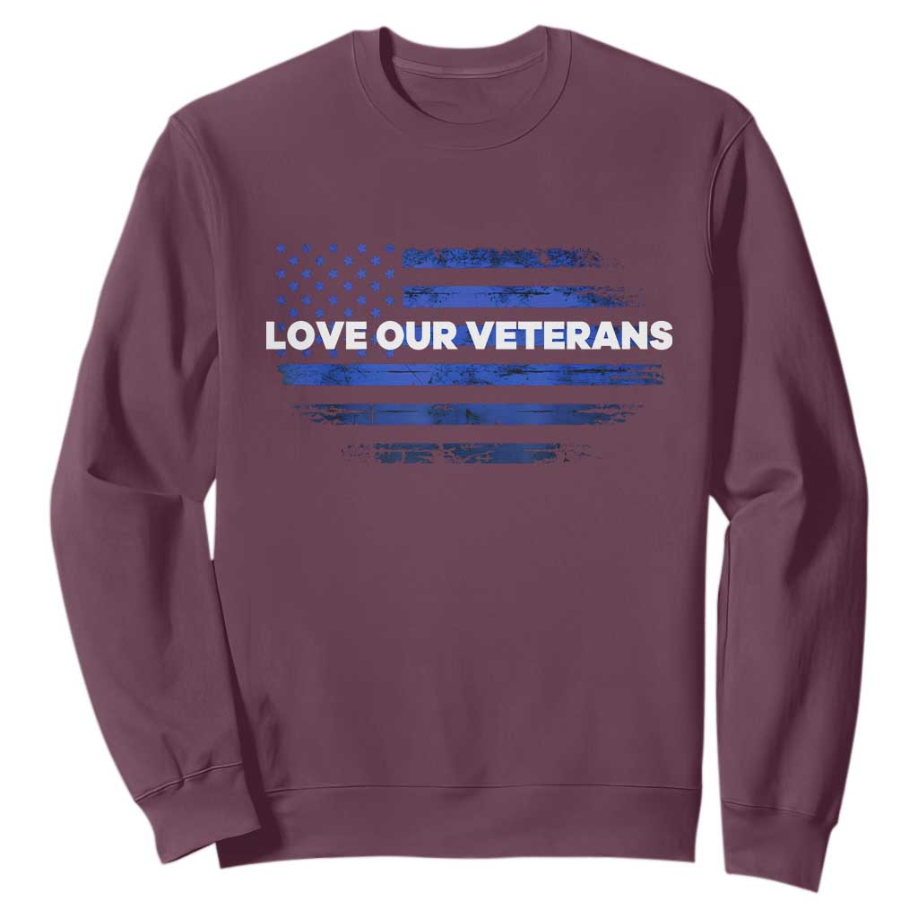 Love Our Veterans Sweatshirt Veterans Day Grunge American Flag TS10 Maroon Print Your Wear