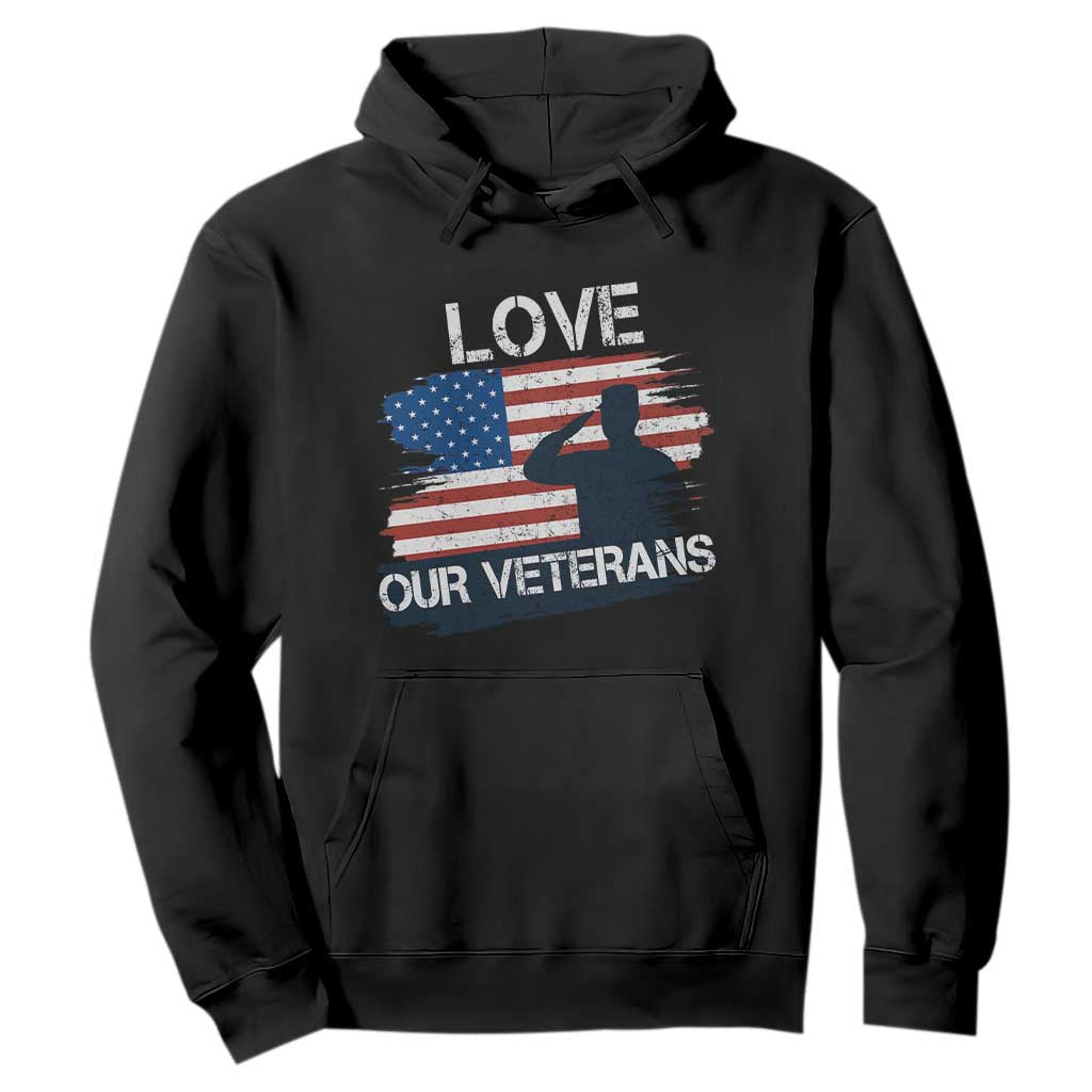 Love Our Veterans Hoodie Veterans Day Military Appreciation US Flag TS10 Black Print Your Wear