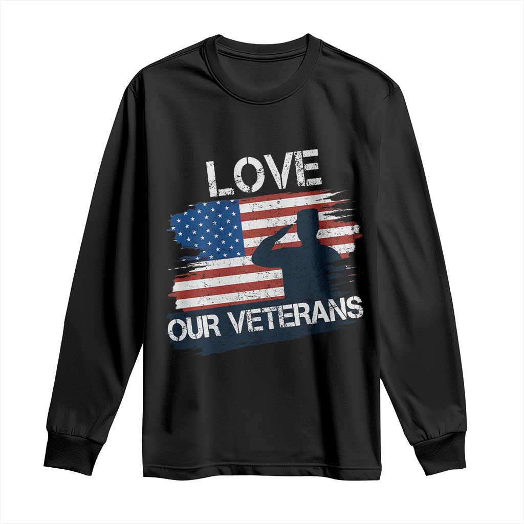 Love Our Veterans Long Sleeve Shirt Veterans Day Military Appreciation US Flag TS10 Black Print Your Wear
