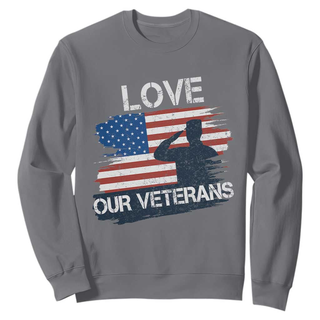 Love Our Veterans Sweatshirt Veterans Day Military Appreciation US Flag TS10 Charcoal Print Your Wear