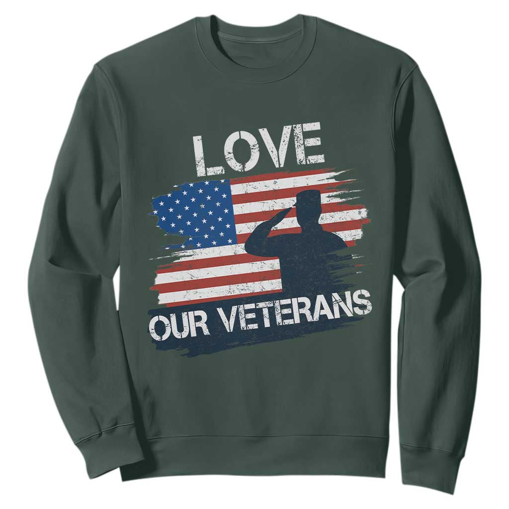 Love Our Veterans Sweatshirt Veterans Day Military Appreciation US Flag TS10 Dark Forest Green Print Your Wear