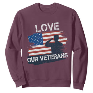 Love Our Veterans Sweatshirt Veterans Day Military Appreciation US Flag TS10 Maroon Print Your Wear