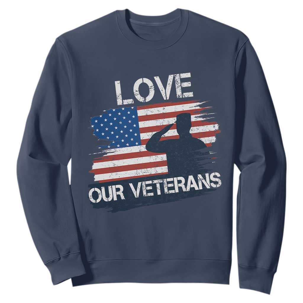 Love Our Veterans Sweatshirt Veterans Day Military Appreciation US Flag TS10 Navy Print Your Wear