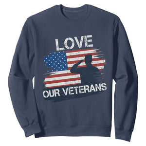 Love Our Veterans Sweatshirt Veterans Day Military Appreciation US Flag TS10 Navy Print Your Wear