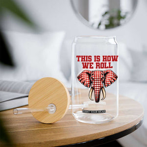 Alabama Fan Glass Can This Is How We Roll Elephant Bama Mascot Game Day TS10 Print Your Wear