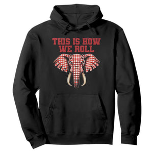 Alabama Fan Hoodie This Is How We Roll Elephant Bama Mascot Game Day TS10 Black Print Your Wear