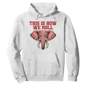 Alabama Fan Hoodie This Is How We Roll Elephant Bama Mascot Game Day TS10 White Print Your Wear