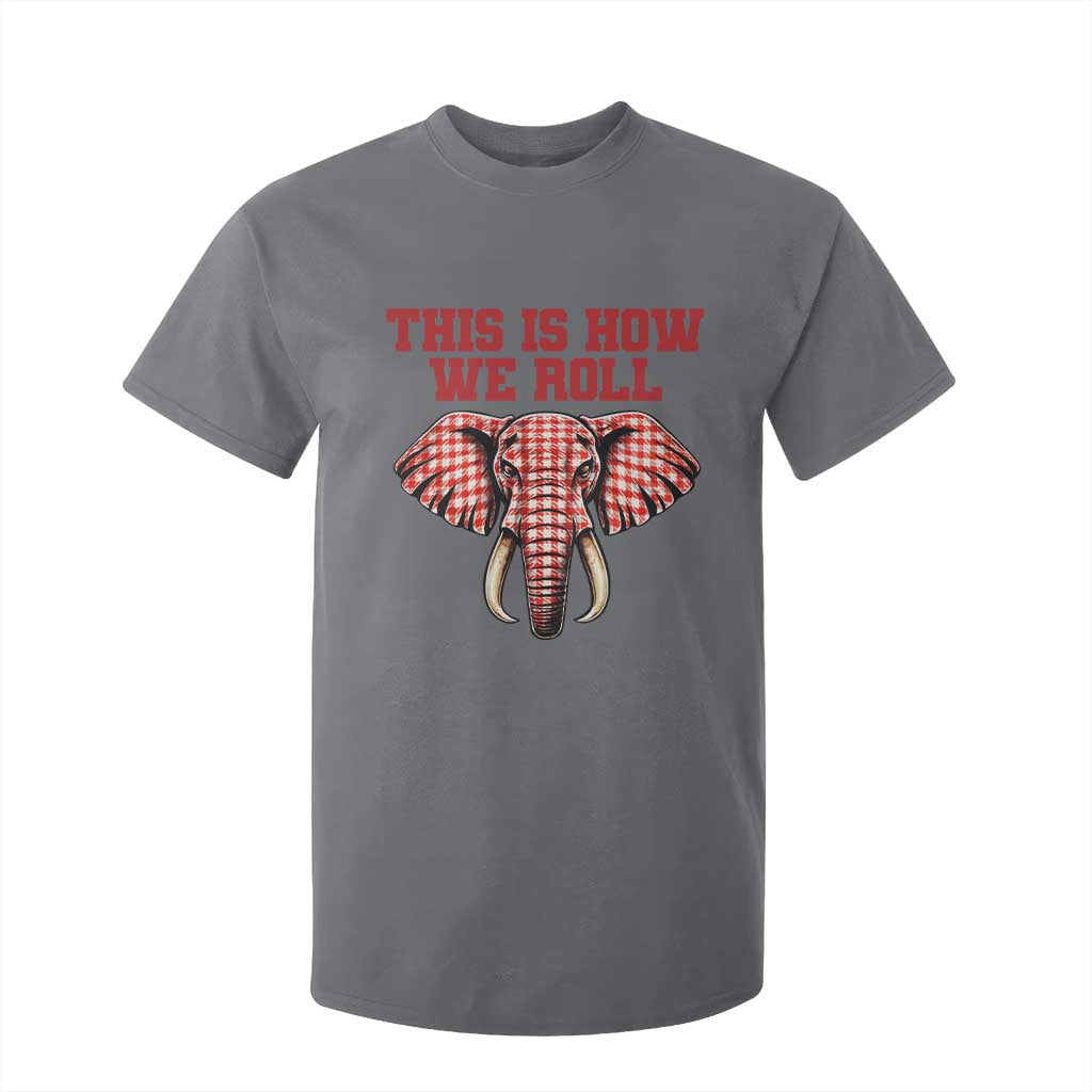 Alabama Fan T Shirt For Kid This Is How We Roll Elephant Bama Mascot Game Day TS10 Charcoal Print Your Wear