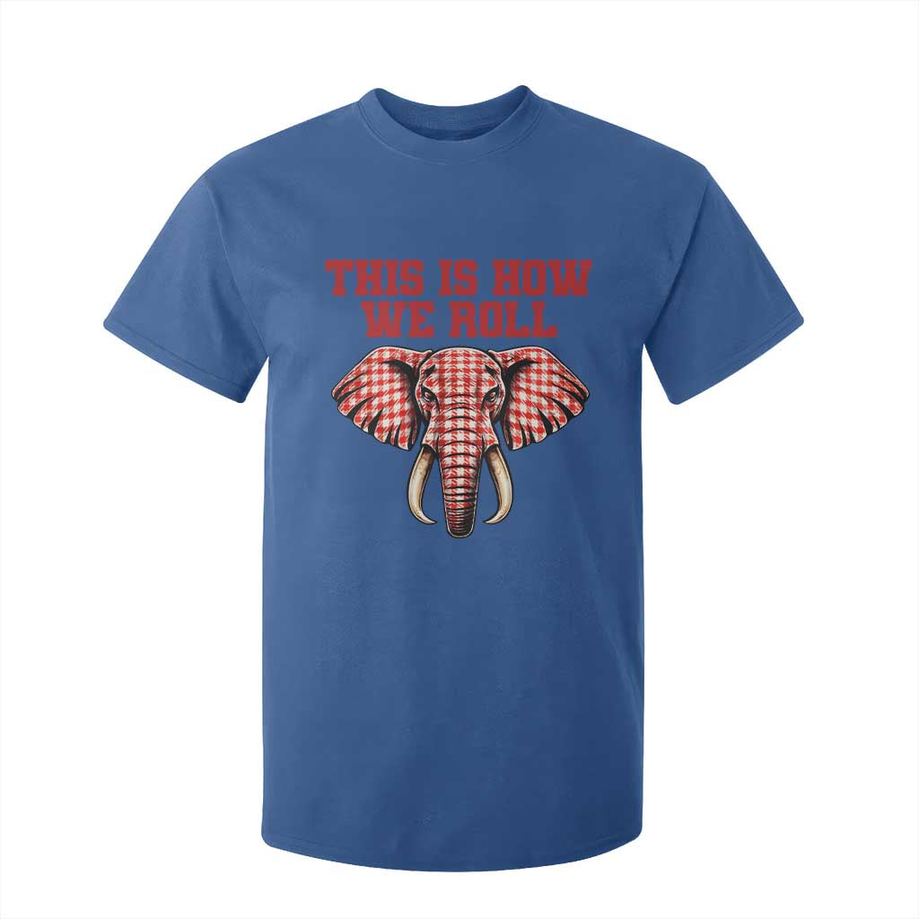 Alabama Fan T Shirt For Kid This Is How We Roll Elephant Bama Mascot Game Day TS10 Royal Blue Print Your Wear
