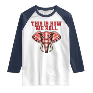 Alabama Fan Raglan Shirt This Is How We Roll Elephant Bama Mascot Game Day TS10 White Navy Print Your Wear