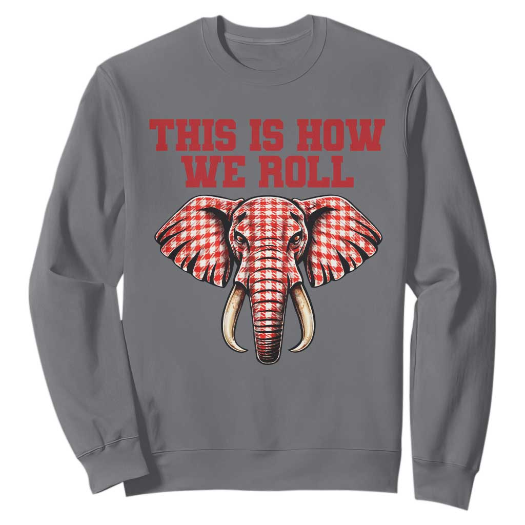 Alabama Fan Sweatshirt This Is How We Roll Elephant Bama Mascot Game Day TS10 Charcoal Print Your Wear