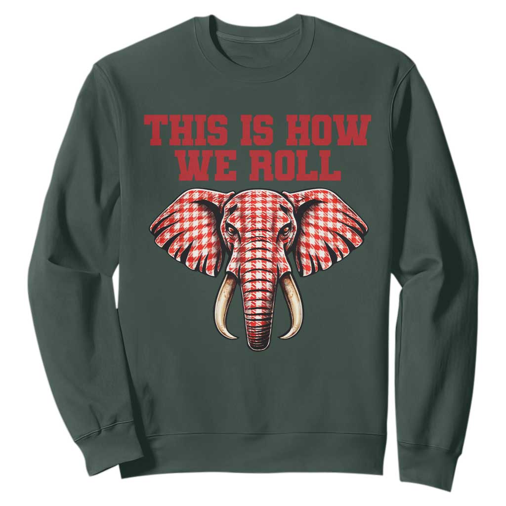 Alabama Fan Sweatshirt This Is How We Roll Elephant Bama Mascot Game Day TS10 Dark Forest Green Print Your Wear