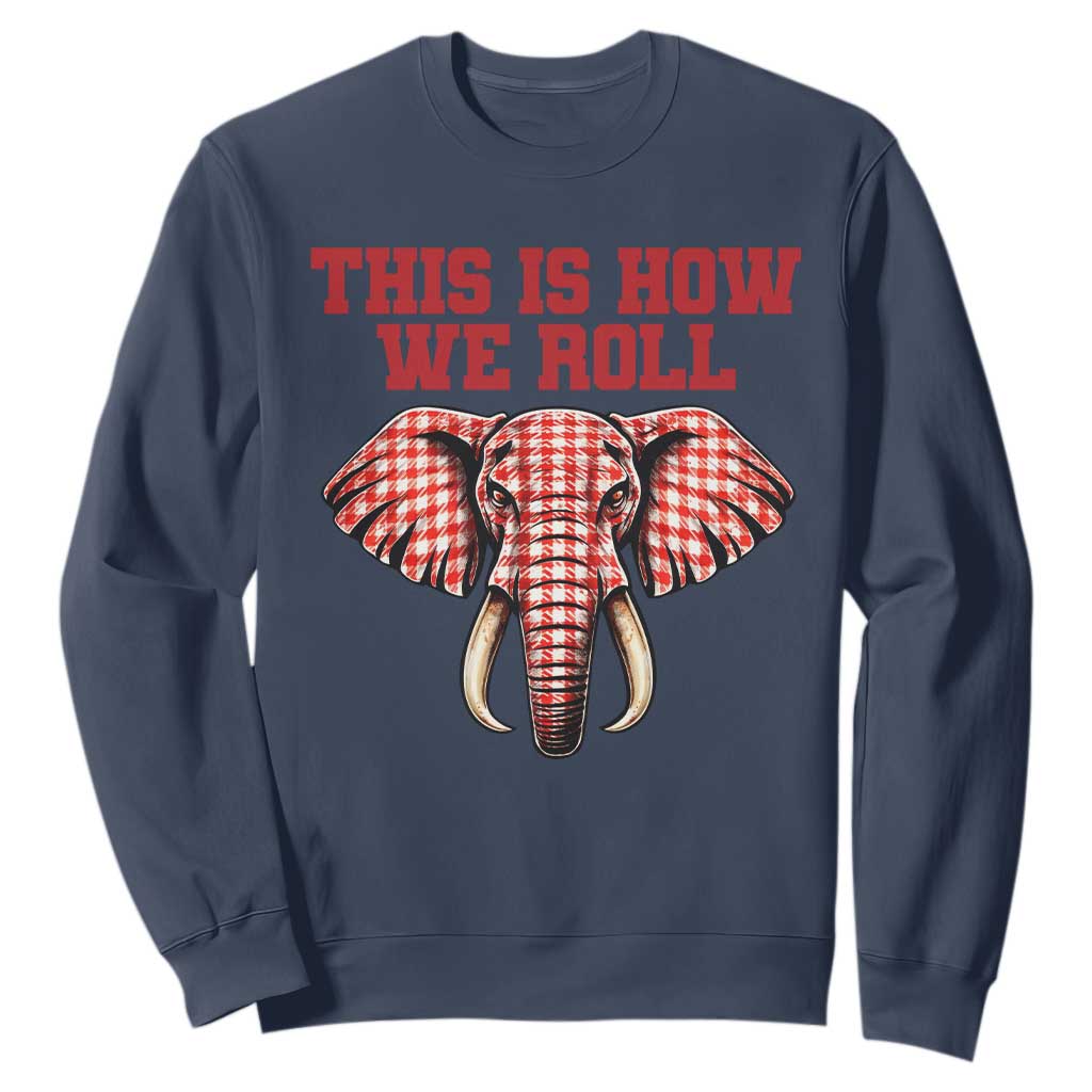 Alabama Fan Sweatshirt This Is How We Roll Elephant Bama Mascot Game Day TS10 Navy Print Your Wear