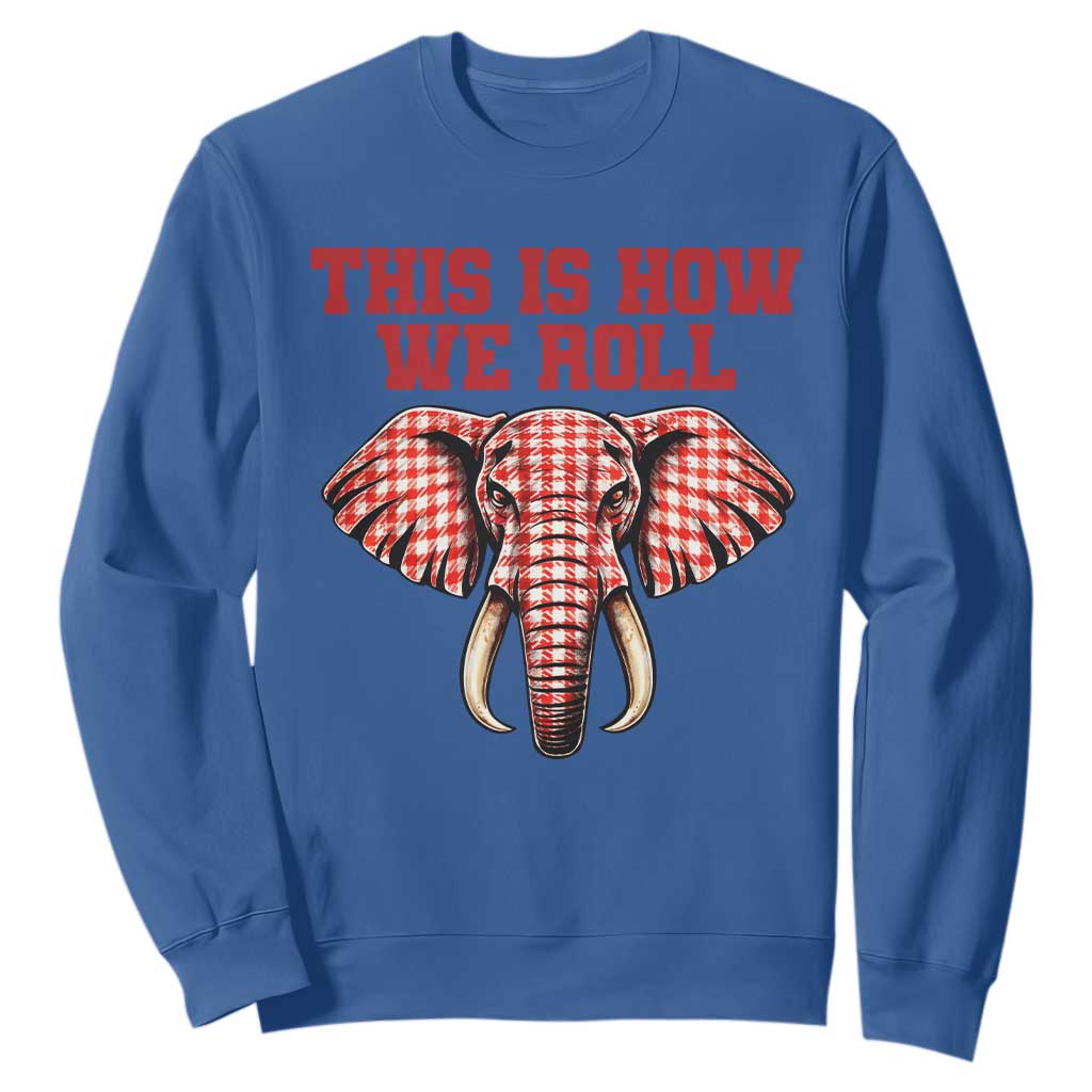 Alabama Fan Sweatshirt This Is How We Roll Elephant Bama Mascot Game Day TS10 Royal Blue Print Your Wear