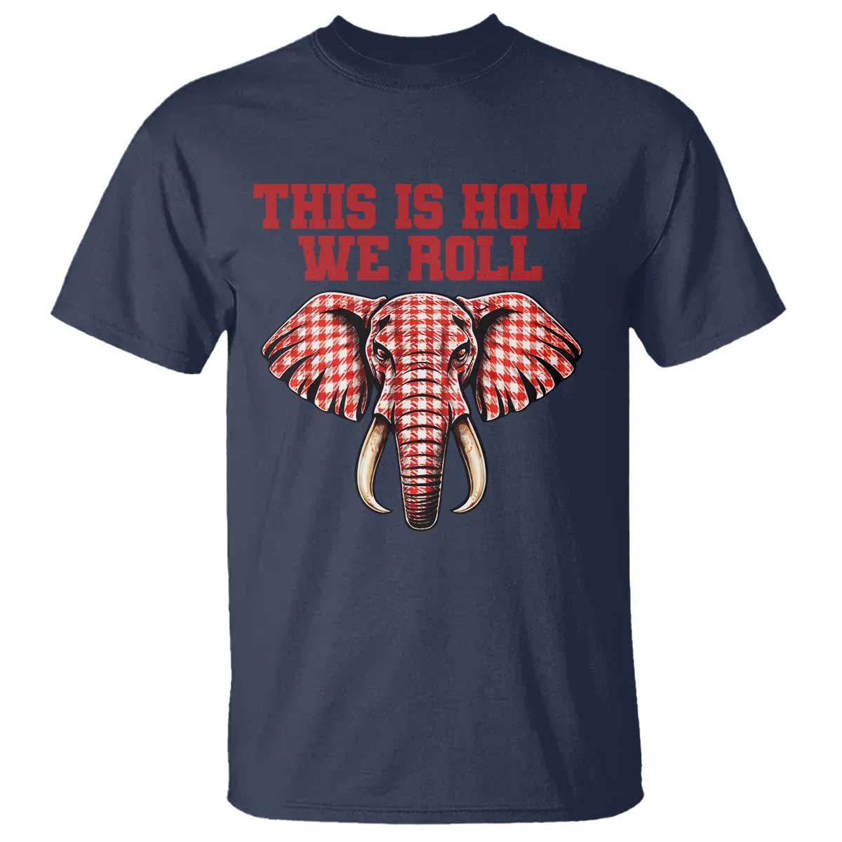 Alabama Fan T Shirt This Is How We Roll Elephant Bama Mascot Game Day TS10 Navy Print Your Wear