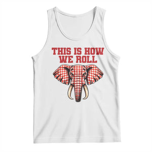 Alabama Fan Tank Top This Is How We Roll Elephant Bama Mascot Game Day TS10 White Print Your Wear