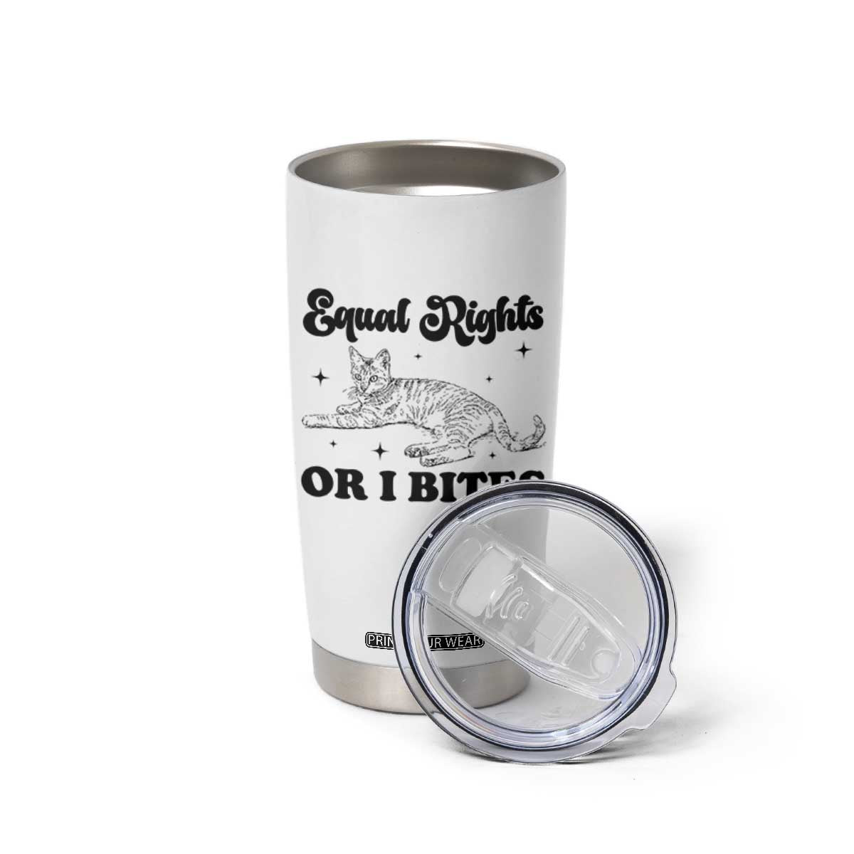 Feminist Cat Tumbler Cup Equal Rights or I Bites Human Rights TS10 Print Your Wear