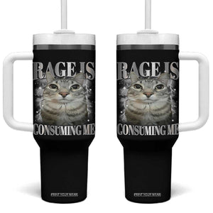 Rage Is Consuming Me Tumbler With Handle Funny Silly Cat Memes TS10 One Size: 40 oz Black Print Your Wear