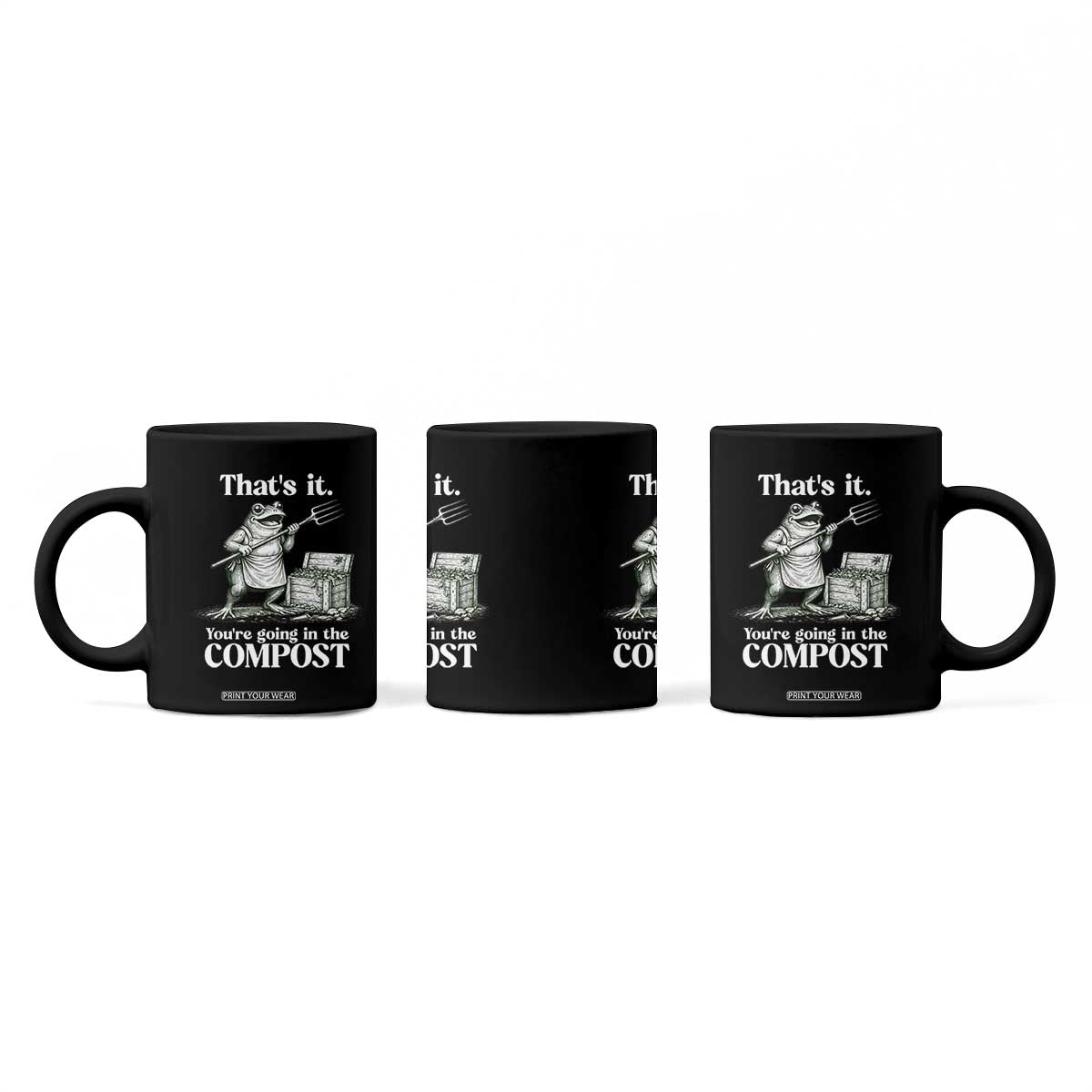 Frog Gardening Funny Coffee Mug Thats It Youre Going in The Compost Compost Sarcastic TS10 Print Your Wear