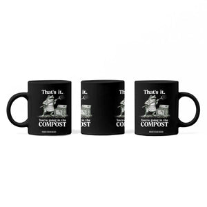 Frog Gardening Funny Coffee Mug Thats It Youre Going in The Compost Compost Sarcastic TS10 Print Your Wear
