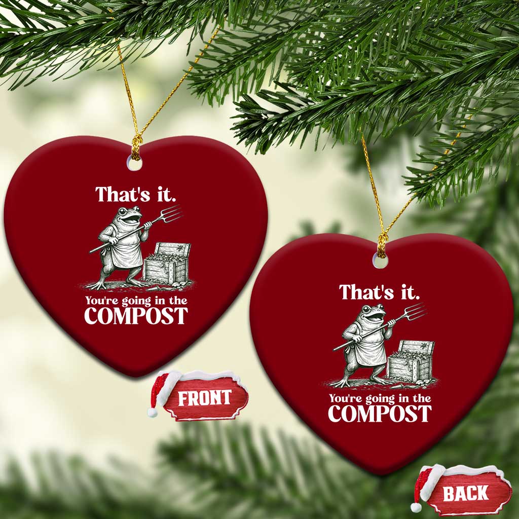 Frog Gardening Funny Ceramic Ornament Thats It Youre Going in The Compost Compost Sarcastic TS10 Print Your Wear