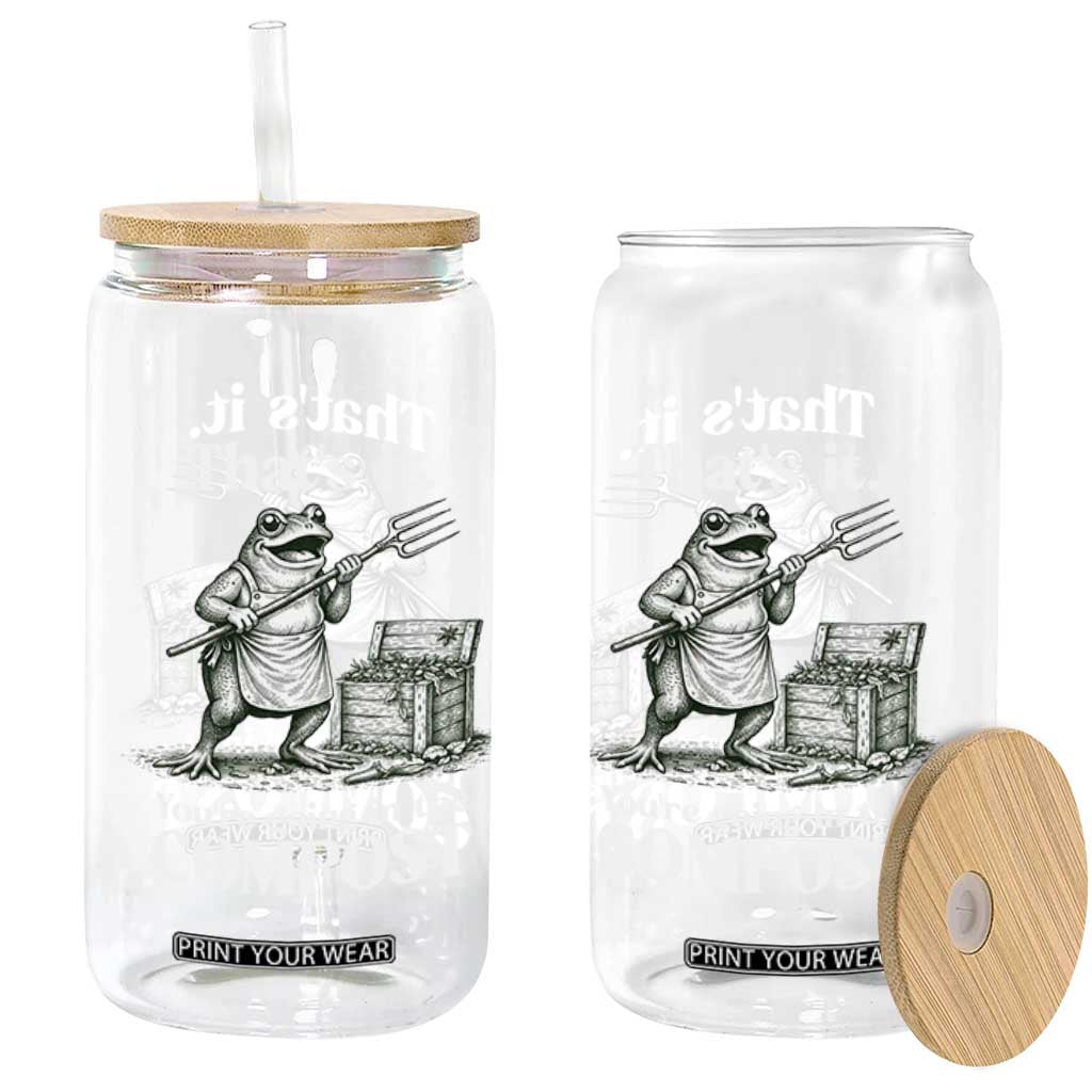 Frog Gardening Funny Glass Can Thats It Youre Going in The Compost Compost Sarcastic TS10 Print Your Wear