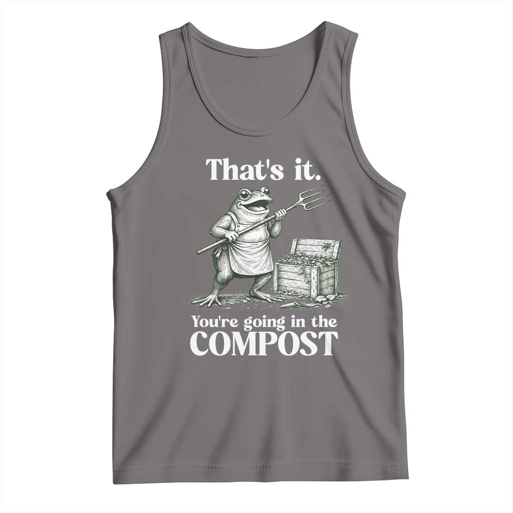 Frog Gardening Funny Tank Top Thats It Youre Going in The Compost Compost Sarcastic TS10 Deep Heather Print Your Wear