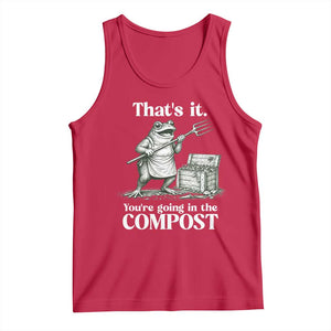 Frog Gardening Funny Tank Top Thats It Youre Going in The Compost Compost Sarcastic TS10 Red Print Your Wear