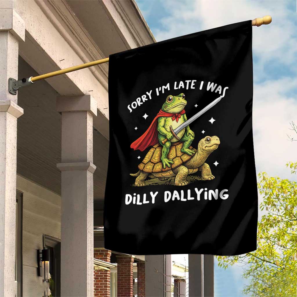 Silly Goose Garden Flag Sorry Im Late I Was Dilly Dallying TS10 Print Your Wear