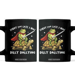 Silly Goose Coffee Mug Sorry Im Late I Was Dilly Dallying TS10 Black Print Your Wear