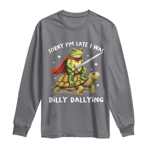 Silly Goose Long Sleeve Shirt Sorry Im Late I Was Dilly Dallying TS10 Charcoal Print Your Wear