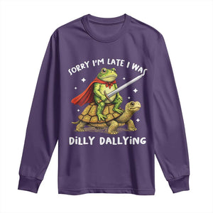 Silly Goose Long Sleeve Shirt Sorry Im Late I Was Dilly Dallying TS10 Purple Print Your Wear