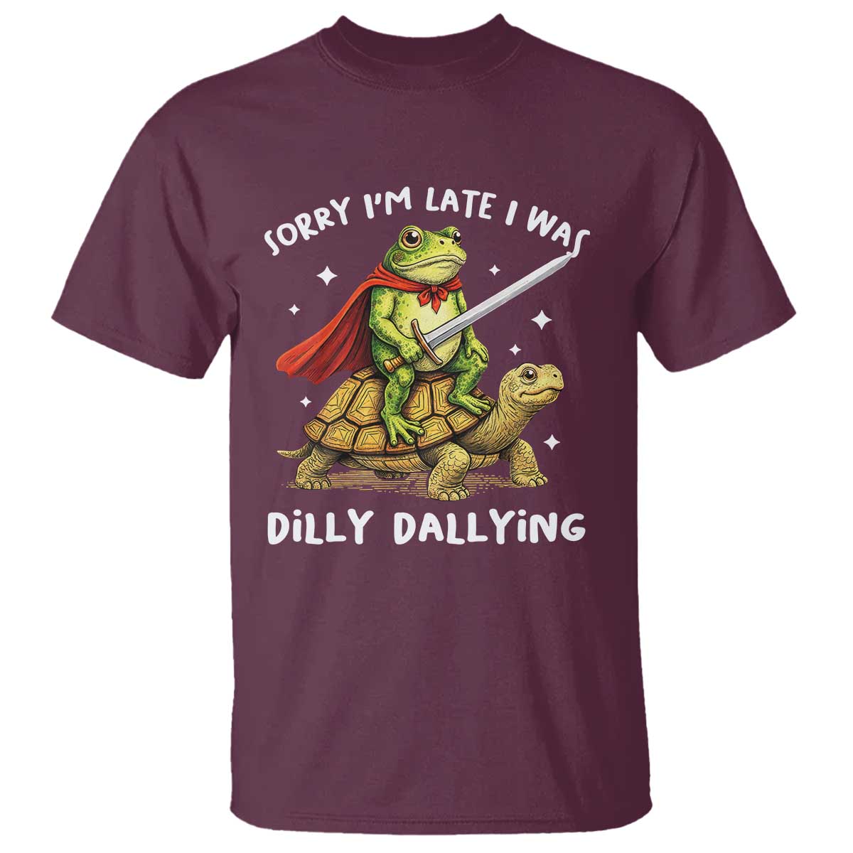 Silly Goose T Shirt Sorry Im Late I Was Dilly Dallying TS10 Maroon Print Your Wear