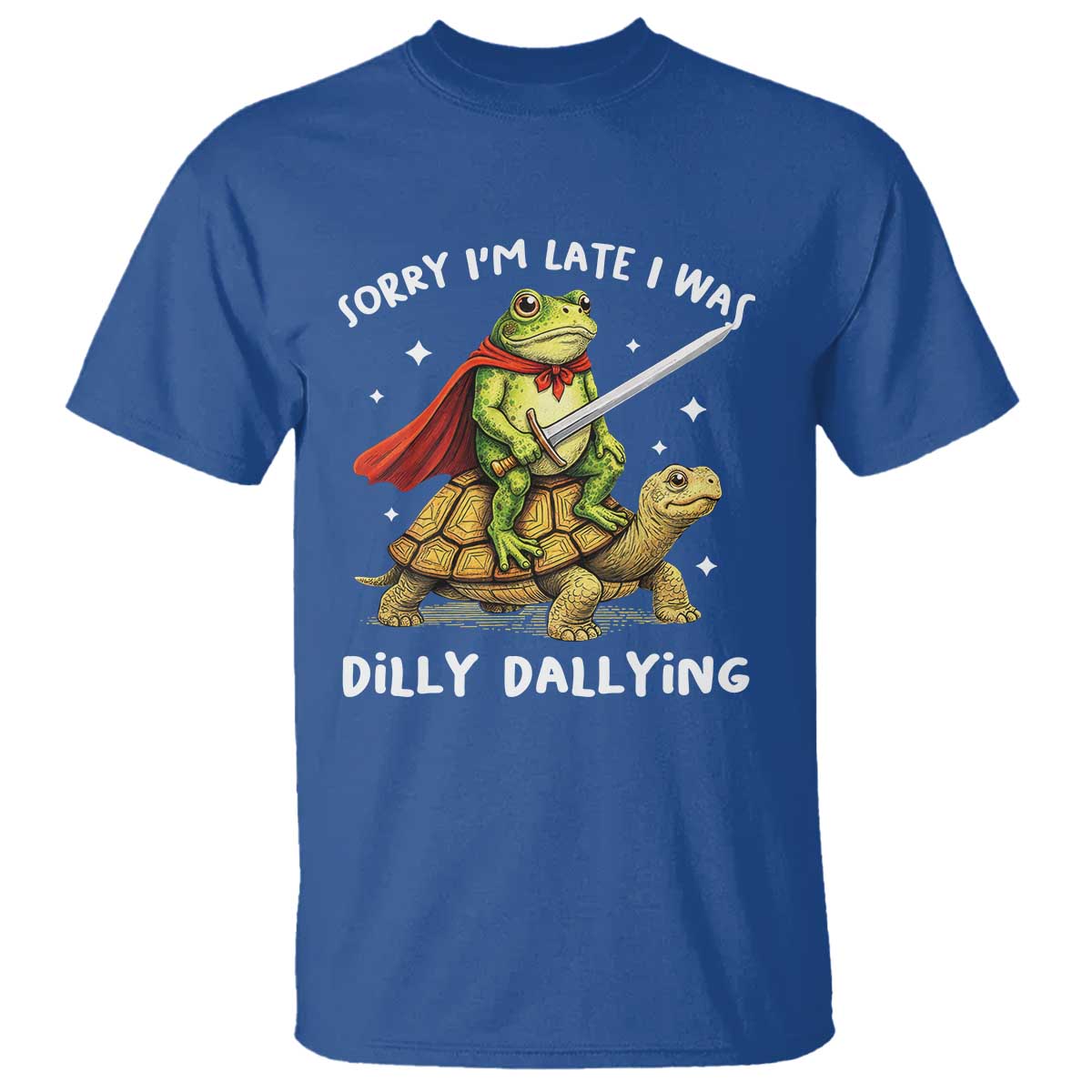 Silly Goose T Shirt Sorry Im Late I Was Dilly Dallying TS10 Royal Blue Print Your Wear