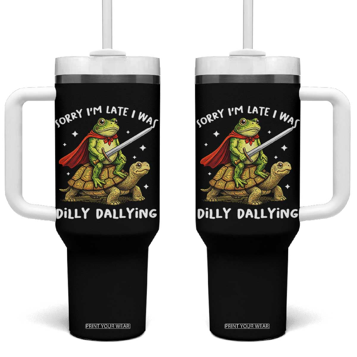 Silly Goose Tumbler With Handle Sorry Im Late I Was Dilly Dallying TS10 One Size: 40 oz Black Print Your Wear