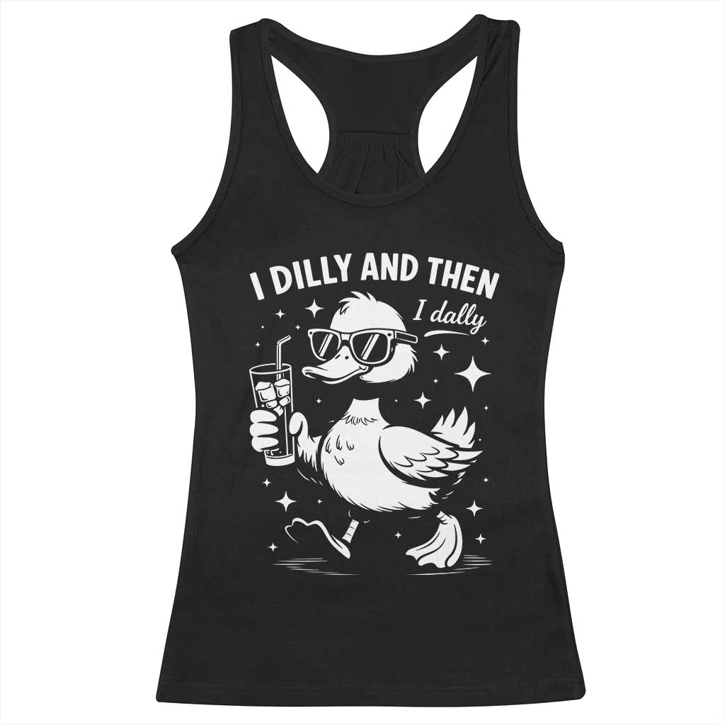 I Dilly And Then I Dally Racerback Tank Top Retro Duck Funny Animal Meme TS10 Black Print Your Wear