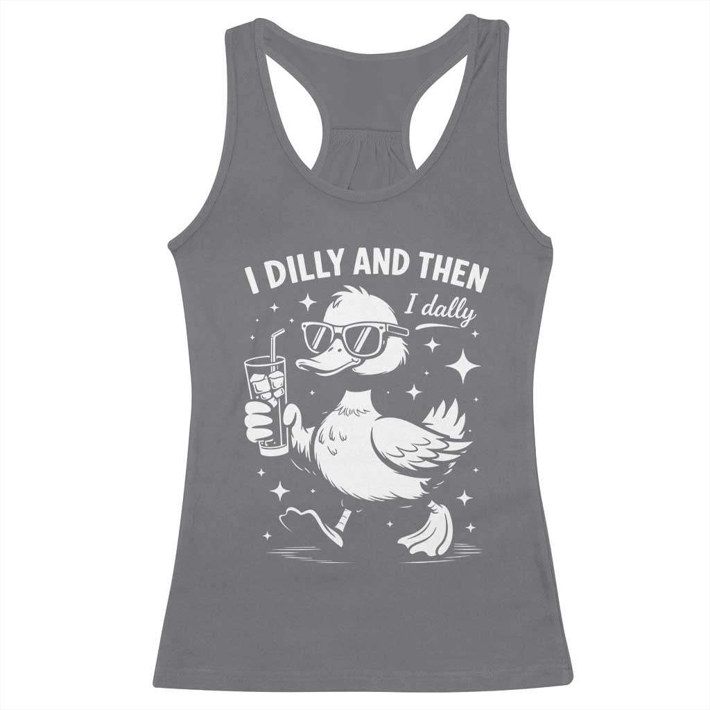 I Dilly And Then I Dally Racerback Tank Top Retro Duck Funny Animal Meme TS10 Charcoal Print Your Wear