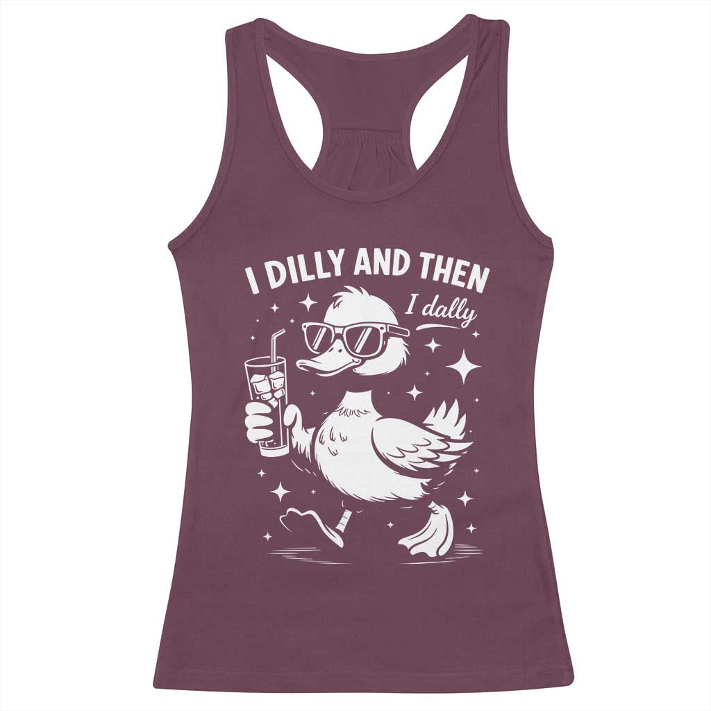 I Dilly And Then I Dally Racerback Tank Top Retro Duck Funny Animal Meme TS10 Maroon Print Your Wear