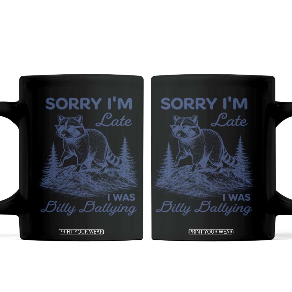 Raccoon Dilly Dallying Coffee Mug Funny Sorry Im Late Silly Animal TS10 Black Print Your Wear