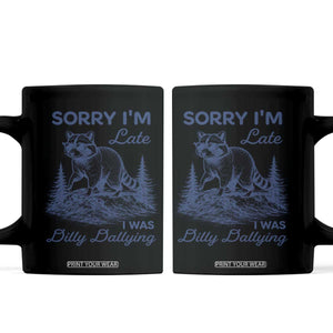 Raccoon Dilly Dallying Coffee Mug Funny Sorry Im Late Silly Animal TS10 Black Print Your Wear